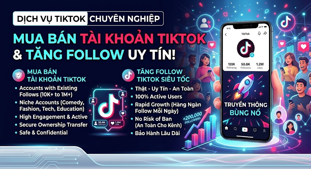 TĂNG FOLLOW GIÁ RẺ VÀ BÁN ACC TIKTOK 1000FL GIÁ RẺ VIỆT NGOẠI GIÁ NSX